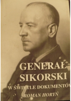 Generał Sikorski w świetle dokumentów