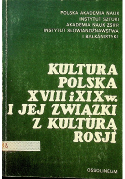 Kultura Polska XVIII i XIX w i jej związki z kulturą Rosji