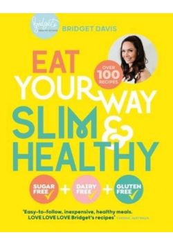 Eat Your Way Slim and Healthy
