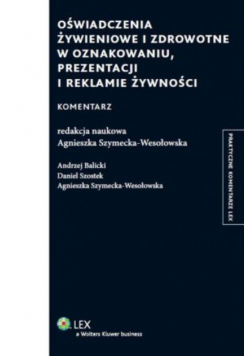 Oświadczenie żywieniowe i zdrowotne w oznakowaniu prezentacji i reklamie żywności Komentarz
