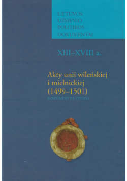 Akty unii wileńskiej i mielnickiej (1499-1501)