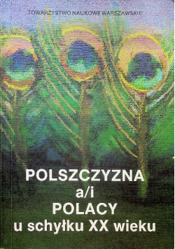 Polszczyzna a/i Polacy u schyłku XX wieku