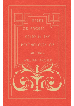 Masks Or Faces? - A Study In The Psychology Of Acting
