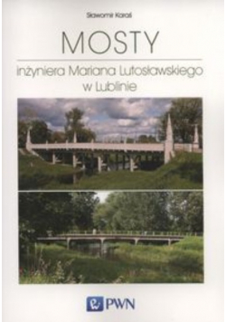 Mosty inżyniera Mariana Lutosławskiego w Lublinie