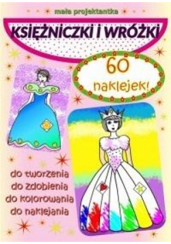 Mała projektantka. Księżniczki i wróżki