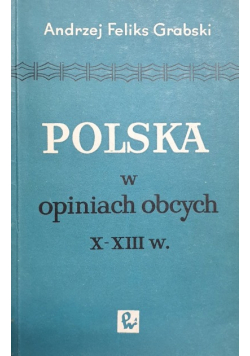 Polska w opiniach obcych X XIII w