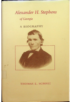 Alexander H. Stephens of Georgia A Biography