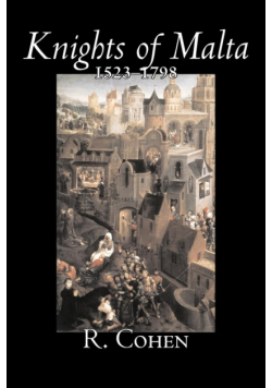 Knights of Malta, 1523-1798 by R. Cohen, History, Italy, Western Europe