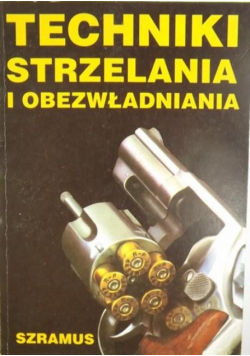 Techniki strzelania i obezwładniania