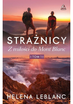 Strażnicy T.1 Z miłości do Mont Blanc