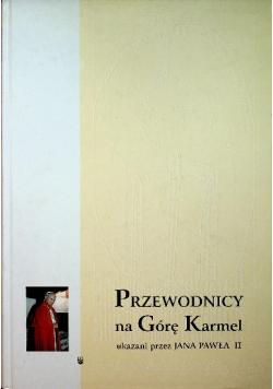 Przewodnicy na Górę Karmel ukazani przez Jana Pawła II