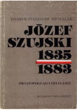 Józef Szujski 1835 1883