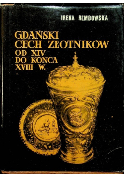 Gdański cech złotników od XIV do końca XVIII w.