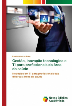 Gestão, inovação tecnológica e TI para profissionais da área da saúde