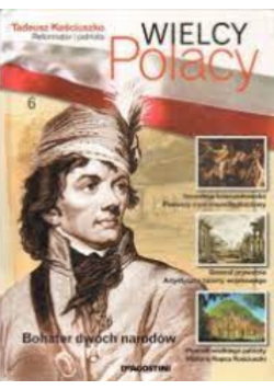 Wielcy Polacy tom 6 Tadeusz Kościuszko