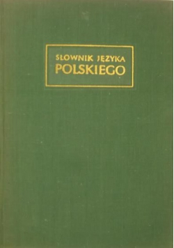Słownik języka polskiego Tom I