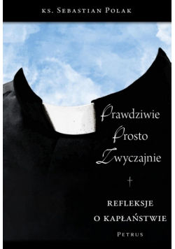 Prawdziwie, prosto, zwyczajnie