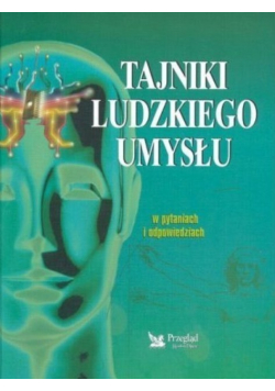 Tajniki ludzkiego umysłu w pytaniach i odpowiedziach