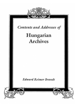 Contents and Addresses of Hungarian Archives