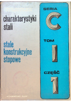 Charakterystyki stali stale konstrukcyjne stopowe Seria C Tom 1 część 1