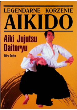 Legendarne korzenie Aikido