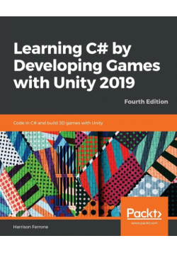 Learning C# by Developing Games with Unity 2019 - Fourth Edition