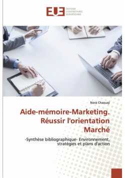 Aide-mémoire-Marketing. Réussir l'orientation Marché