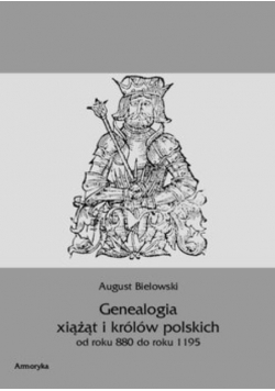 Genealogia xiążąt i królów polskich do roku 880 do roku 1195