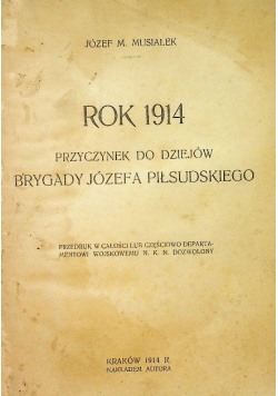 Rok 1914 Przyczynek do dziejów brygady Józefa Piłsudskiego 1914 r.