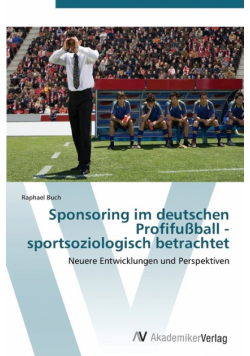 Sponsoring Im Deutschen Profifussball - Sportsoziologisch Betrachtet