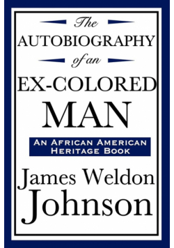 The Autobiography of an Ex-Colored Man (an African American Heritage Book)