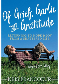 Of Grief, Garlic and Gratitude