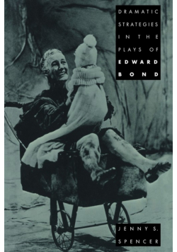 Dramatic Strategies in the Plays of Edward Bond