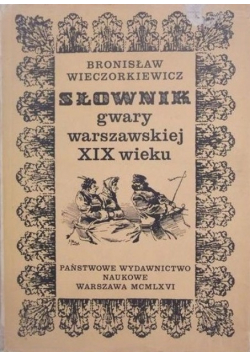 Słownik gwary warszawskiej XIX wieku
