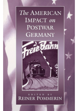 The American Impact on Postwar Germany