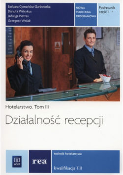 Hotelarstwo Tom 3 Działalnośc recepcji Podręcznik Część 1