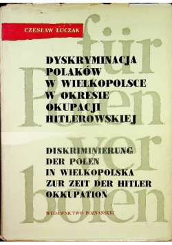 Dyskryminacja Polaków w Wielkopolsce w okresie okupacji hitlerowskiej
