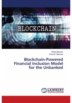 Blockchain-Powered Financial Inclusion Model for the Unbanked