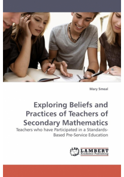 Exploring Beliefs and Practices of Teachers of Secondary Mathematics