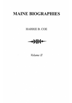 Maine Biographies. Volume II [originally in Four Volumes; This Volume II Is the Reprint of the Original Volume IV--Biographies]