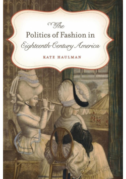 The Politics of Fashion in Eighteenth-Century America