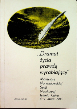 Dramat życia prawdę wyrabiający
