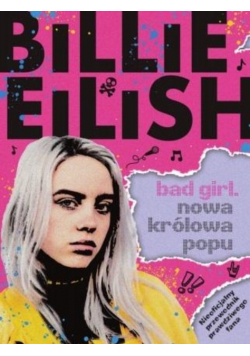 Billie Eilish Bad Girl  Nowa królowa popu