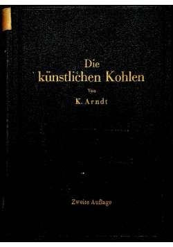 Die kunstlichen Kohlen Zweite Auflage 1932 r.