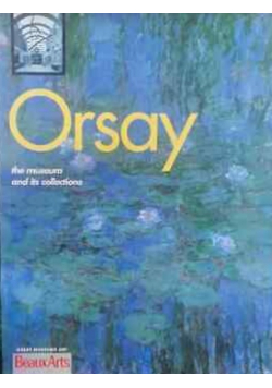 Orsay the museum and its collections