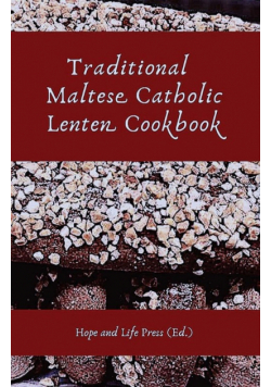 Traditional Maltese Catholic Lenten Cookbook