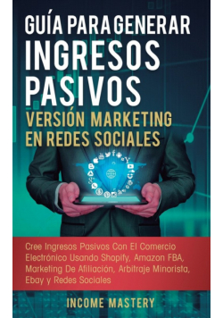 Guía Para Generar Ingresos Pasivos Versión Marketing en Redes Sociales
