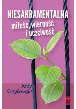 Niesakramentalna miłość, wierność i uczciwość