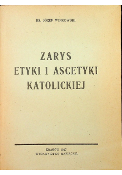 Zarys etyki i ascetyki katolickiej 1947 r .