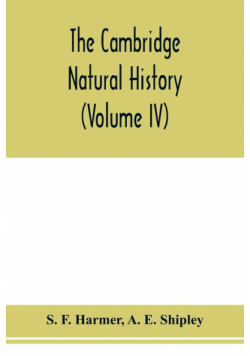 The Cambridge natural history (Volume IV)